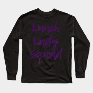 Lunch Lady Squad Cute Funny Gift for Cafeteria Workers Long Sleeve T-Shirt